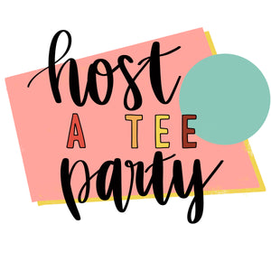 Host A Tee Party