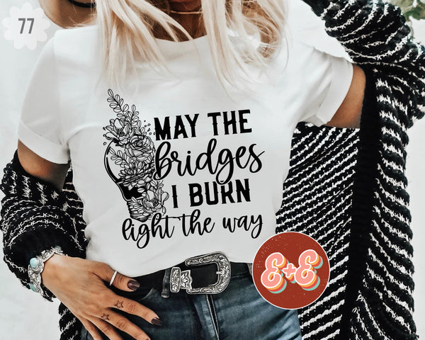 May The Bridges I Burn Light The Way